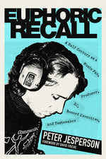Book cover for Euphoric Recall: A Half Century as a Music Fan, Producer, Dj, Record Executive, and Tastemaker