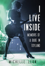 Book cover for I Live Inside: Memoirs of a Babe in Toyland