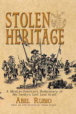 Book cover for Stolen Heritage: A Mexican-American's Rediscovery of His Family's Lost Land Grant