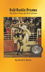 Book cover for Gold Buckle Dreams: The Life & Times of Chris LeDoux