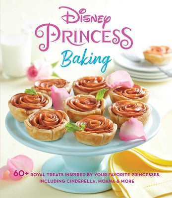 Book cover for Disney Princess Baking: 60+ Royal Treats Inspired by Your Favorite Princesses, Including Cinderella, Moana & More