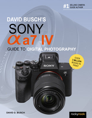 Book cover for David Busch's Sony Alpha A7 IV Guide to Digital Photography
