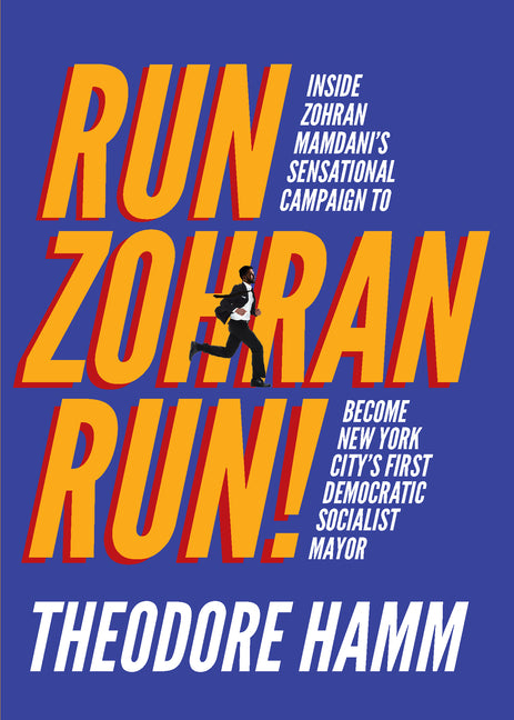 Book cover for Run Zohran Run!: Inside Zohran Mamdani's Sensational Campaign to Become New York City's First Democratic Socialist Mayor