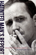 Book cover for Haunted Man's Report: Reading Charles Portis