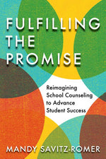 Book cover for Fulfilling the Promise: Reimagining School Counseling to Advance Student Success