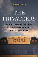Book cover for Privateers: How Billionaires Created a Culture War and Sold School Vouchers