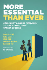 Book cover for More Essential Than Ever: Community College Pathways to Educational and Career Success