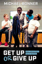 Book cover for Get Up or Give Up: How I Almost Gave Up on Teaching