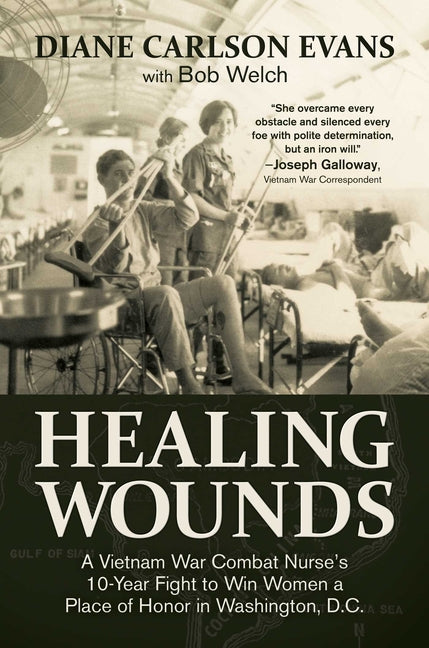 Book cover for Healing Wounds: A Vietnam War Combat Nurse's 10-Year Fight to Win Women a Place of Honor in Washington, D.C.