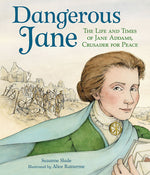 Book cover for Dangerous Jane: ?The Life and Times of Jane Addams, Crusader for Peace