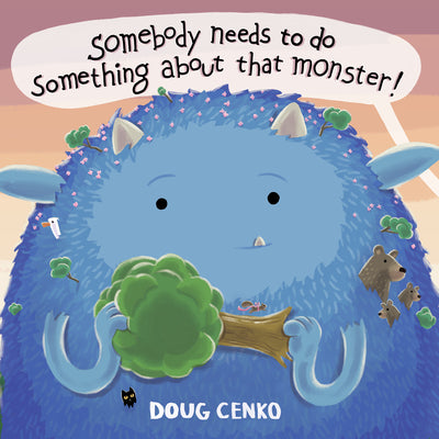 Book cover for Somebody Needs to Do Something about That Monster!