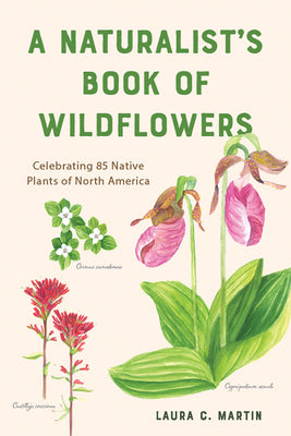 Book cover for A Naturalist's Book of Wildflowers: Celebrating 85 Native Plants in North America