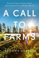Book cover for A Call to Farms: Reconnecting to Nature, Food, and Community in a Modern World