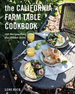 Book cover for The California Farm to Table Cookbook: 100 Recipes from the Golden State