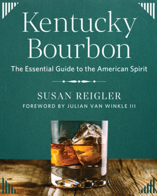 Book cover for Kentucky Bourbon: The Essential Guide to the American Spirit