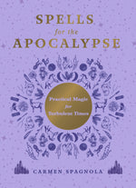 Book cover for Spells for the Apocalypse: Practical Magic for Turbulent Times