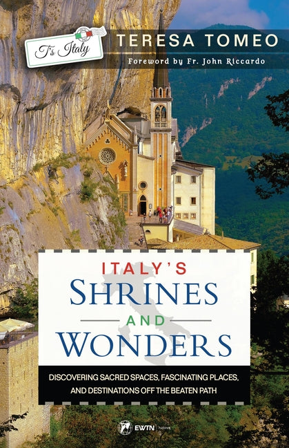 Book cover for Italy's Shrines and Wonders: Discovering Sacred Spaces, Fascinating Places, and Destinations Off the Beaten Path