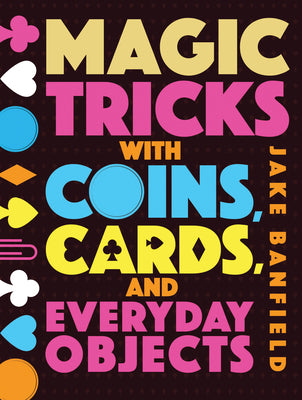 Book cover for Magic Tricks with Coins, Cards, and Everyday Objects