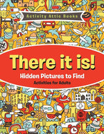 Book cover for There It Is! Hidden Pictures to Find Activities for Adults