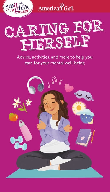 Book cover for Smart Girl's Guide to Caring for Herself: Making Smart and Strong Choices to Help You Stay Positive During Changing and Challenging Times