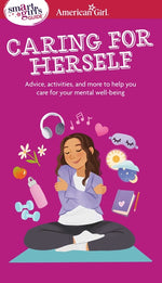 Book cover for Smart Girl's Guide to Caring for Herself: Making Smart and Strong Choices to Help You Stay Positive During Changing and Challenging Times