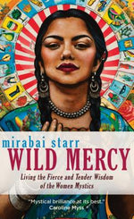 Book cover for Wild Mercy: Living the Fierce and Tender Wisdom of the Women Mystics