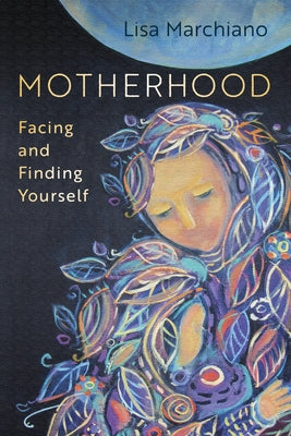 Book cover for Motherhood: Facing and Finding Yourself