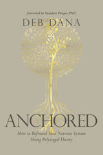 Book cover for Anchored: How to Befriend Your Nervous System Using Polyvagal Theory