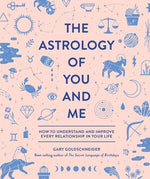 Book cover for The Astrology of You and Me: How to Understand and Improve Every Relationship in Your Life