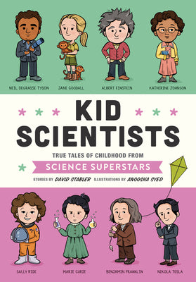 Book cover for Kid Scientists: True Tales of Childhood from Science Superstars
