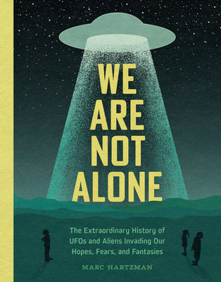 Book cover for We Are Not Alone: The Extraordinary History of UFOs and Aliens Invading Our Hopes, Fears, and Fantasies