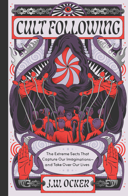 Book cover for Cult Following: The Extreme Sects That Capture Our Imaginations--And Take Over Our Lives