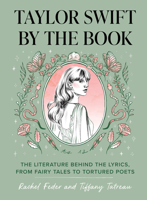 Book cover for Taylor Swift by the Book: The Literature Behind the Lyrics, from Fairy Tales to Tortured Poets