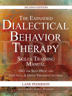 Book cover for The Expanded Dialectical Behavior Therapy Skills Training Manual, 2nd Edition: Dbt for Self-Help and Individual & Group Treatment Settings