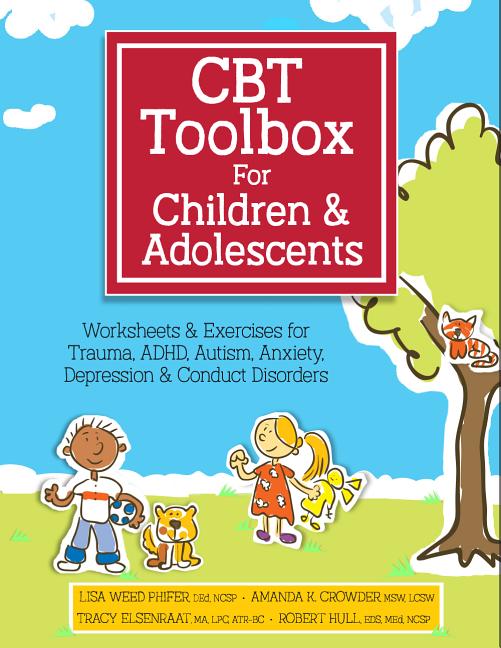 Book cover for CBT Toolbox for Children and Adolescents: Over 220 Worksheets & Exercises for Trauma, ADHD, Autism, Anxiety, Depression & Conduct Disorders