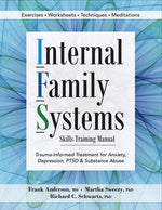 Book cover for Internal Family Systems Skills Training Manual: Trauma-Informed Treatment for Anxiety, Depression, Ptsd & Substance Abuse