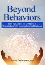 Book cover for Beyond Behaviors: Using Brain Science and Compassion to Understand and Solve Children's Behavioral Challenges