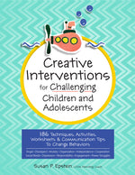Book cover for Creative Interventions for Challenging Children & Adolescents: 186 Techniques, Activities, Worksheets & Communication Tips to Change Behaviors
