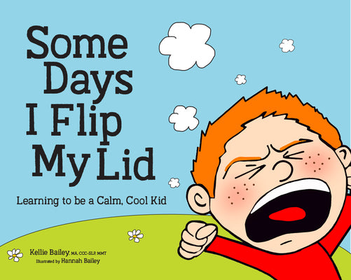 Book cover for Some Days I Flip My Lid: Learning to Be a Calm, Cool Kid
