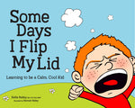 Book cover for Some Days I Flip My Lid: Learning to Be a Calm, Cool Kid