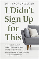 Book cover for I Didn't Sign Up for This: A Couples Therapist Shares Real-Life Stories of Breaking Patterns and Finding Joy in Relationships ... Including Her O