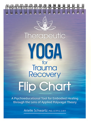 Book cover for Therapeutic Yoga for Trauma Recovery Flip Chart: A Psychoeducational Tool for Embodied Healing Through the Lens of Applied Polyvagal Theory