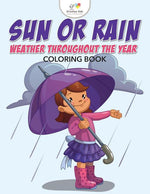 Book cover for Sun or Rain: Weather Throughout the Year Coloring Book