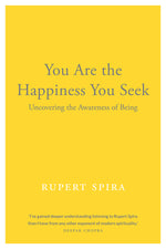 Book cover for You Are the Happiness You Seek: Uncovering the Awareness of Being