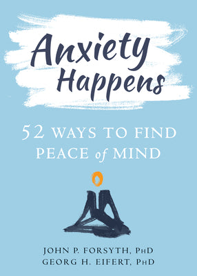 Book cover for Anxiety Happens: 52 Ways to Find Peace of Mind
