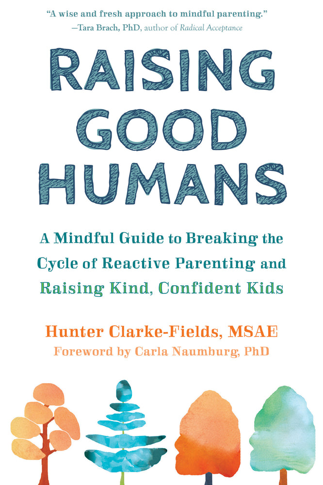 Book cover for Raising Good Humans: A Mindful Guide to Breaking the Cycle of Reactive Parenting and Raising Kind, Confident Kids