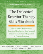 Book cover for The Dialectical Behavior Therapy Skills Workbook: Practical Dbt Exercises for Learning Mindfulness, Interpersonal Effectiveness, Emotion Regulation, a