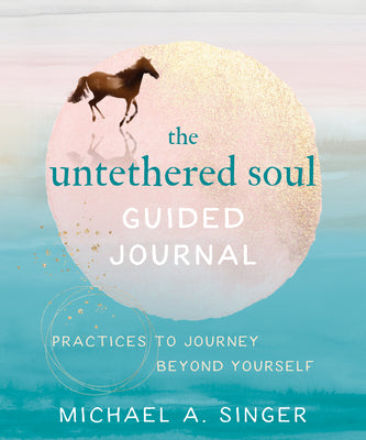 Book cover for The Untethered Soul Guided Journal: Practices to Journey Beyond Yourself
