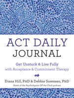 Book cover for ACT Daily Journal: Get Unstuck and Live Fully with Acceptance and Commitment Therapy