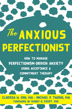 Book cover for The Anxious Perfectionist: How to Manage Perfectionism-Driven Anxiety Using Acceptance and Commitment Therapy